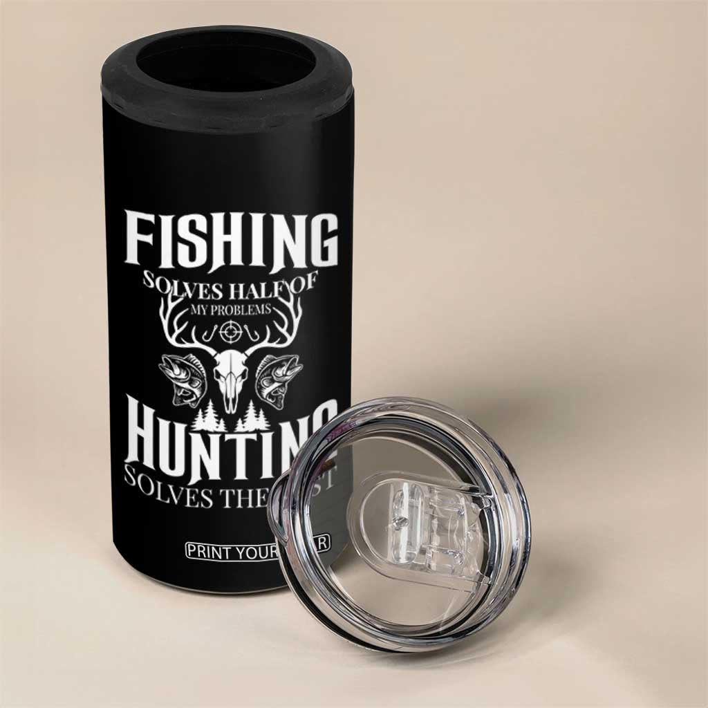 Hunter Fishermen Gifts 4 in 1 Can Cooler Tumbler Fishing Solves Half Hunting Solves The Rest TS12 Print Your Wear
