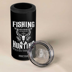 Hunter Fishermen Gifts 4 in 1 Can Cooler Tumbler Fishing Solves Half Hunting Solves The Rest TS12 Print Your Wear
