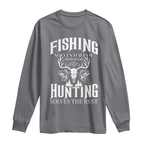 Hunter Fishermen Gifts Long Sleeve Shirt Fishing Solves Half Hunting Solves The Rest TS12 Charcoal Print Your Wear