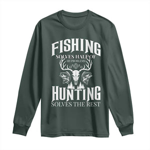 Hunter Fishermen Gifts Long Sleeve Shirt Fishing Solves Half Hunting Solves The Rest TS12 Dark Forest Green Print Your Wear