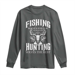 Hunter Fishermen Gifts Long Sleeve Shirt Fishing Solves Half Hunting Solves The Rest TS12 Dark Heather Print Your Wear