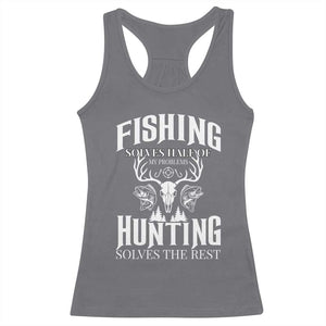 Hunter Fishermen Gifts Racerback Tank Top Fishing Solves Half Hunting Solves The Rest TS12 Charcoal Print Your Wear