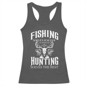 Hunter Fishermen Gifts Racerback Tank Top Fishing Solves Half Hunting Solves The Rest TS12 Dark Heather Print Your Wear