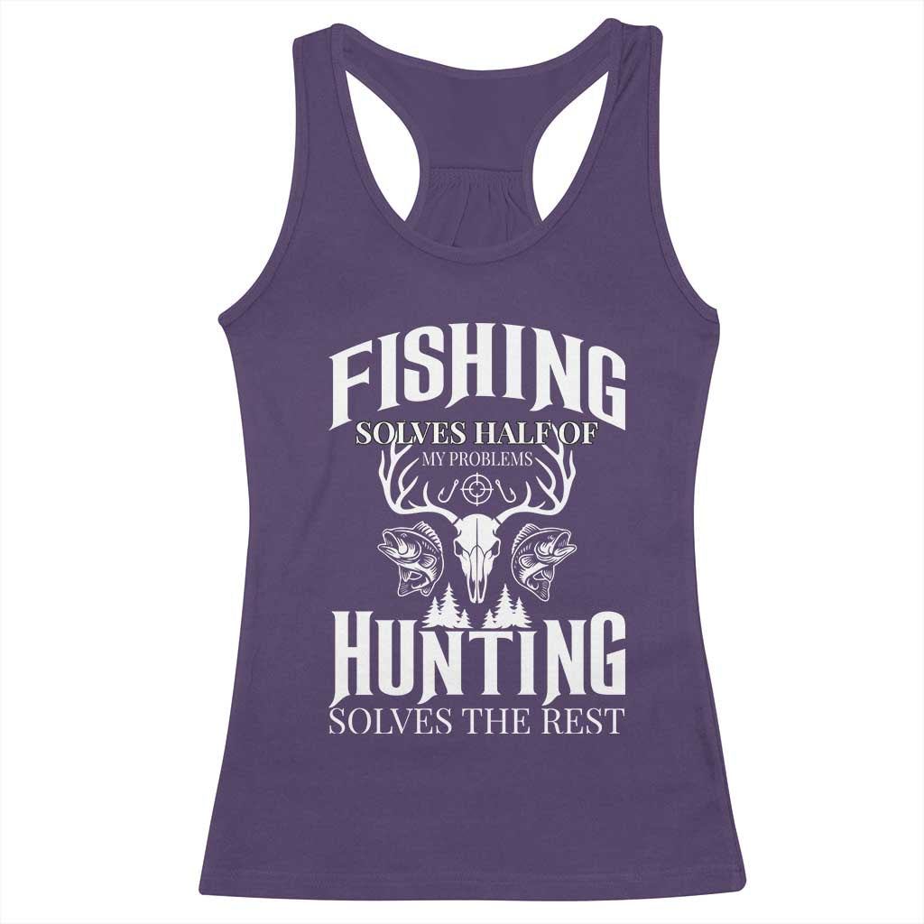Hunter Fishermen Gifts Racerback Tank Top Fishing Solves Half Hunting Solves The Rest TS12 Purple Print Your Wear