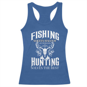 Hunter Fishermen Gifts Racerback Tank Top Fishing Solves Half Hunting Solves The Rest TS12 Royal Blue Print Your Wear