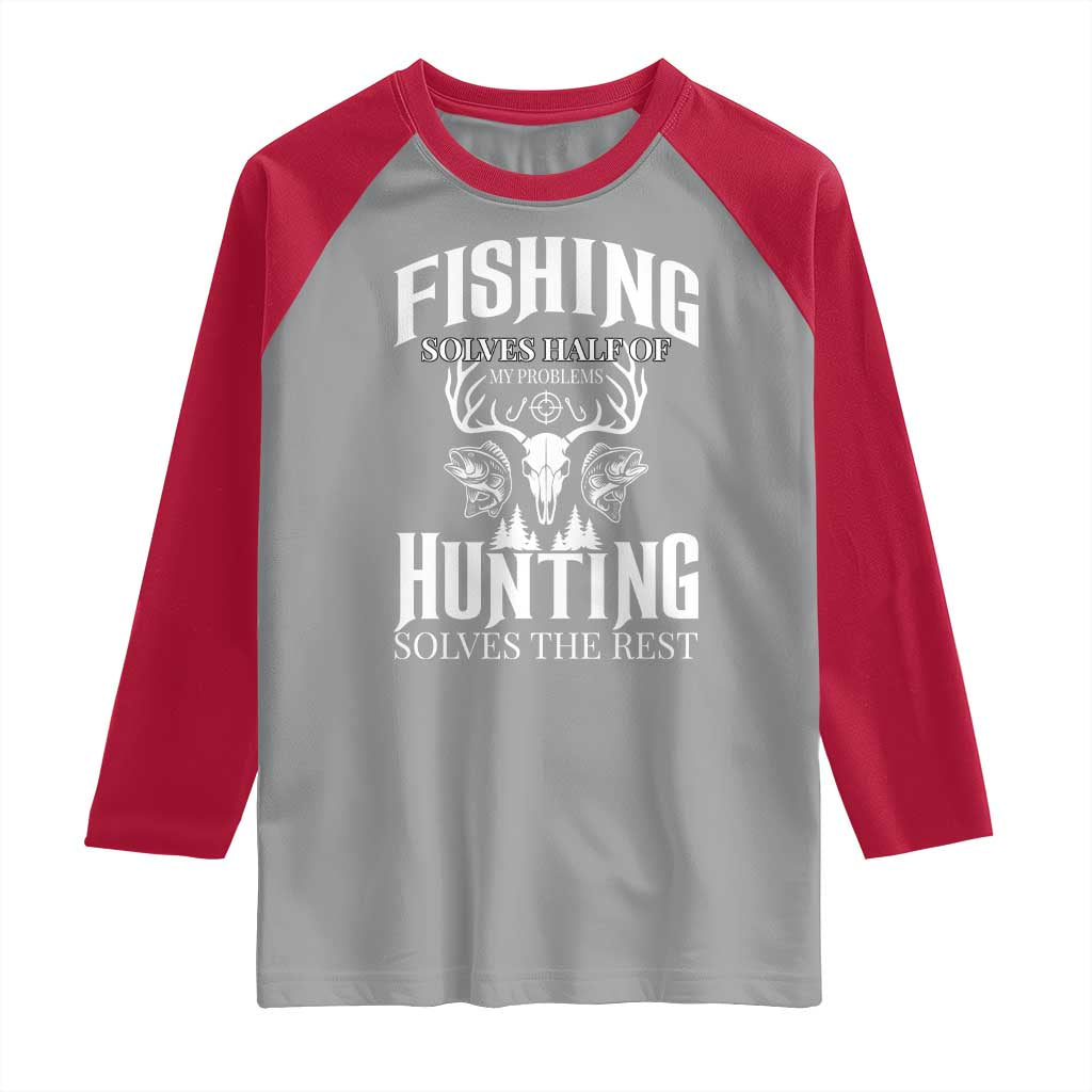 Hunter Fishermen Gifts Raglan Shirt Fishing Solves Half Hunting Solves The Rest TS12 Sport Gray Red Print Your Wear