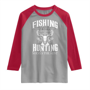 Hunter Fishermen Gifts Raglan Shirt Fishing Solves Half Hunting Solves The Rest TS12 Sport Gray Red Print Your Wear