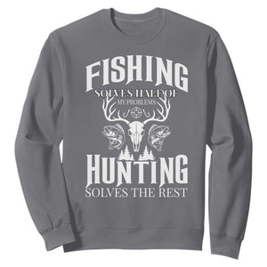 Hunter Fishermen Gifts Sweatshirt Fishing Solves Half Hunting Solves The Rest TS12 Charcoal Print Your Wear