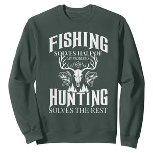 Hunter Fishermen Gifts Sweatshirt Fishing Solves Half Hunting Solves The Rest TS12 Dark Forest Green Print Your Wear