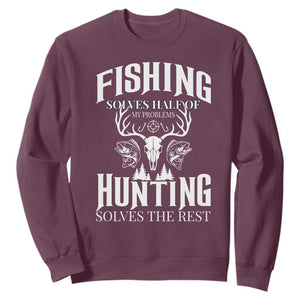 Hunter Fishermen Gifts Sweatshirt Fishing Solves Half Hunting Solves The Rest TS12 Maroon Print Your Wear
