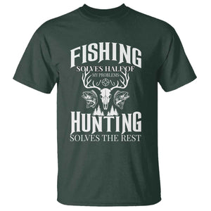 Hunter Fishermen Gifts T Shirt Fishing Solves Half Hunting Solves The Rest TS12 Dark Forest Green Print Your Wear
