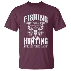 Hunter Fishermen Gifts T Shirt Fishing Solves Half Hunting Solves The Rest TS12 Maroon Print Your Wear