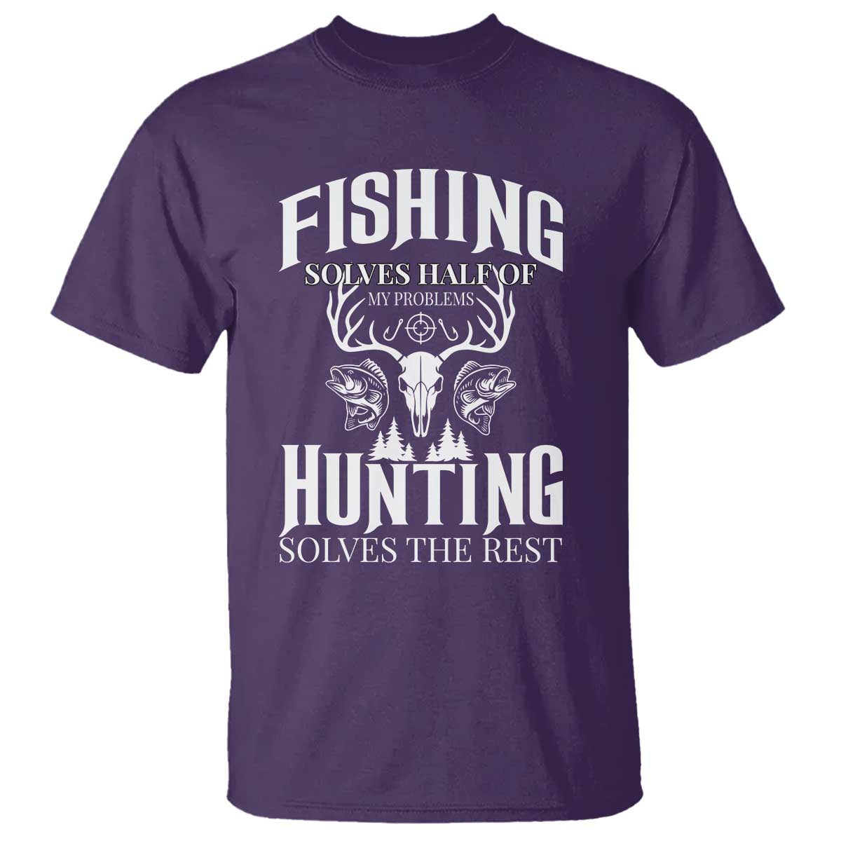 Hunter Fishermen Gifts T Shirt Fishing Solves Half Hunting Solves The Rest TS12 Purple Print Your Wear