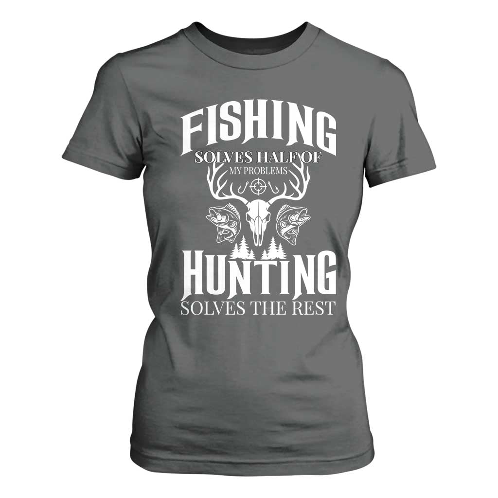 Hunter Fishermen Gifts T Shirt For Women Fishing Solves Half Hunting Solves The Rest TS12 Dark Heather Print Your Wear