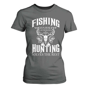 Hunter Fishermen Gifts T Shirt For Women Fishing Solves Half Hunting Solves The Rest - Print Your Wear