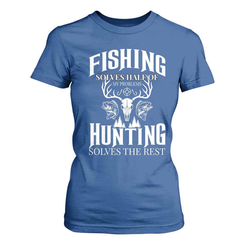 Hunter Fishermen Gifts T Shirt For Women Fishing Solves Half Hunting Solves The Rest TS12 Royal Blue Print Your Wear