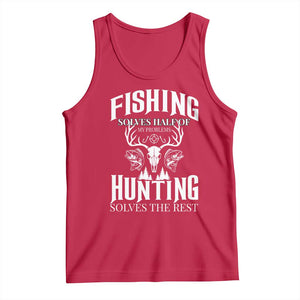 Hunter Fishermen Gifts Tank Top Fishing Solves Half Hunting Solves The Rest TS12 Red Print Your Wear