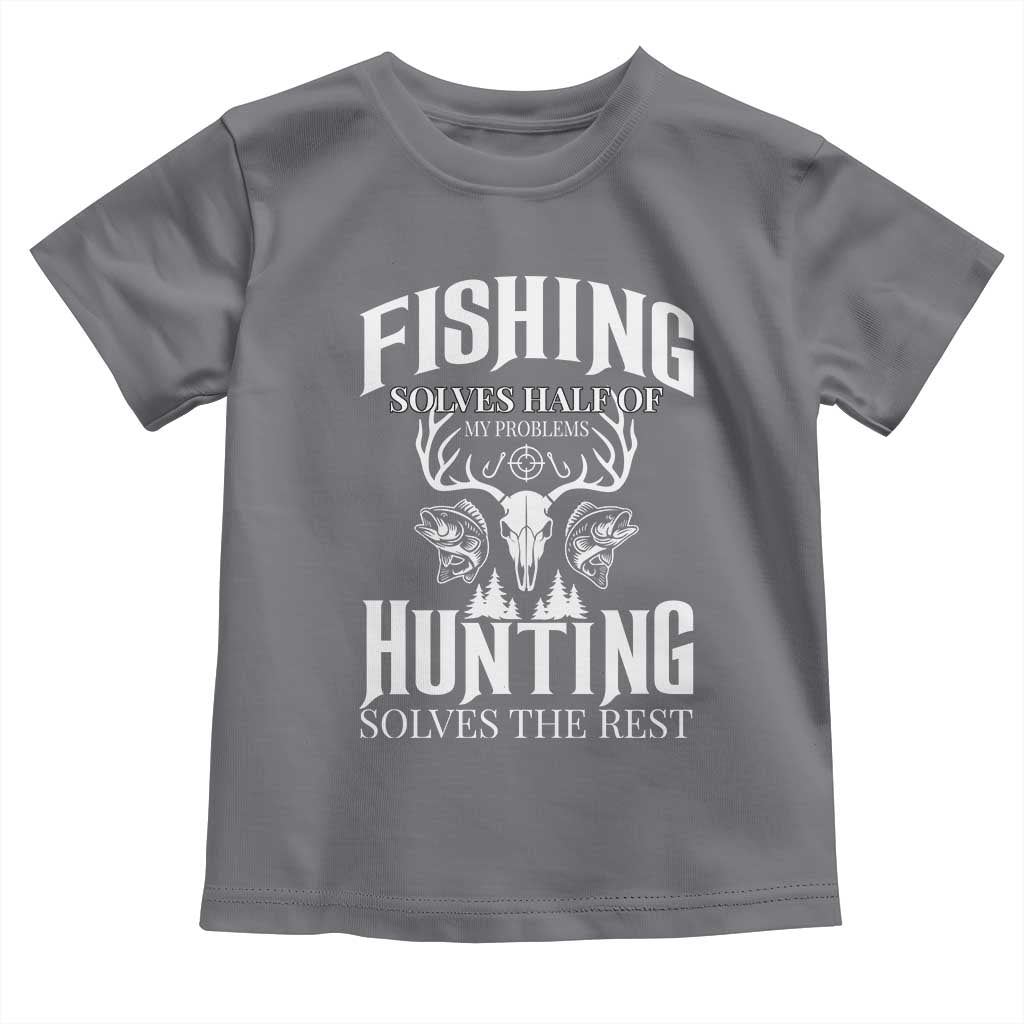 Hunter Fishermen Gifts Toddler T Shirt Fishing Solves Half Hunting Solves The Rest TS12 Charcoal Print Your Wear