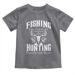 Hunter Fishermen Gifts Toddler T Shirt Fishing Solves Half Hunting Solves The Rest TS12 Charcoal Print Your Wear