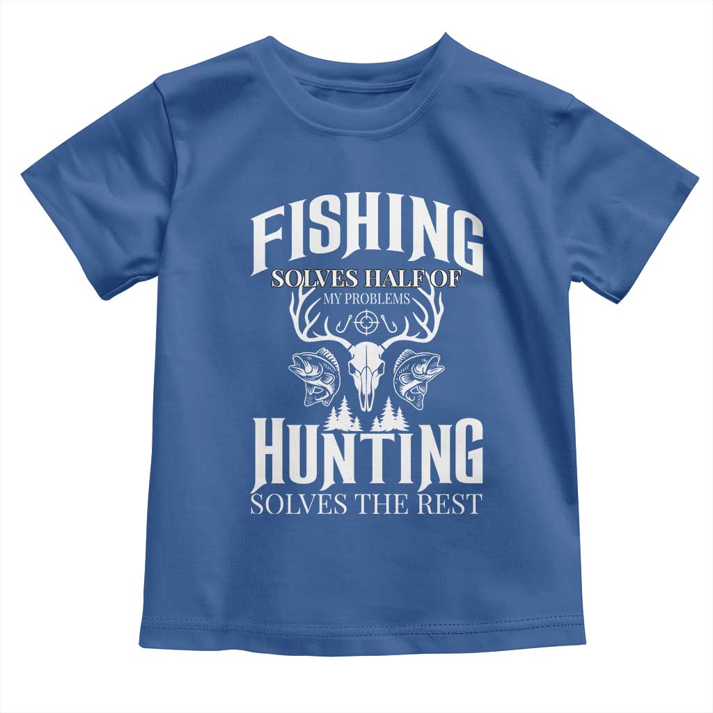 Hunter Fishermen Gifts Toddler T Shirt Fishing Solves Half Hunting Solves The Rest TS12 Royal Blue Print Your Wear