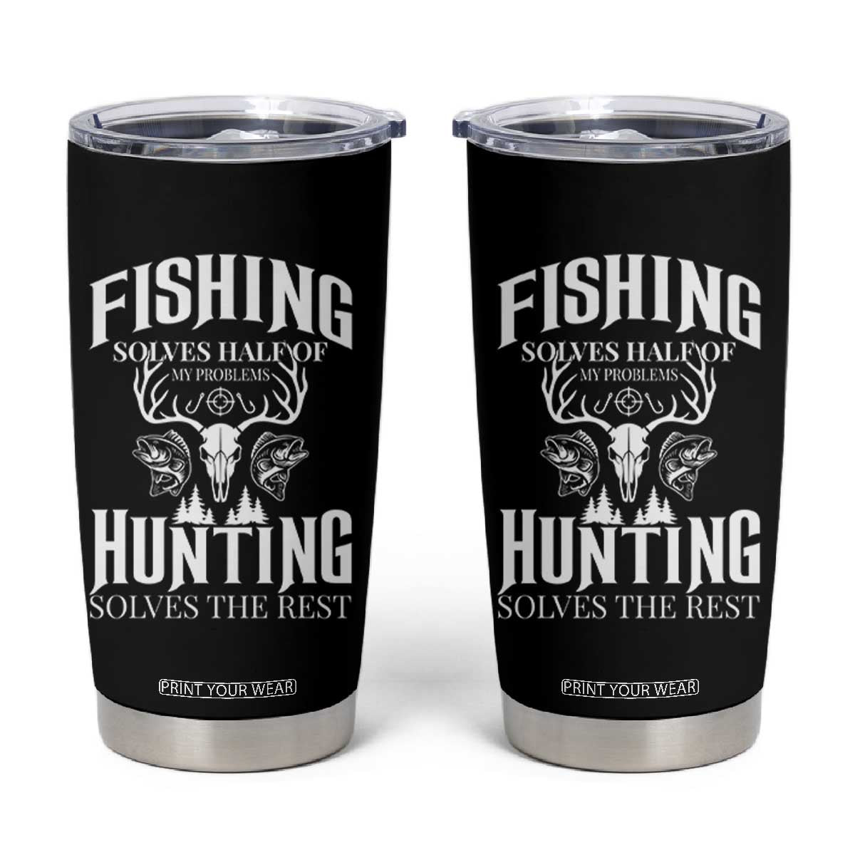 Hunter Fishermen Gifts Tumbler Cup Fishing Solves Half Hunting Solves The Rest TS12 Black Print Your Wear