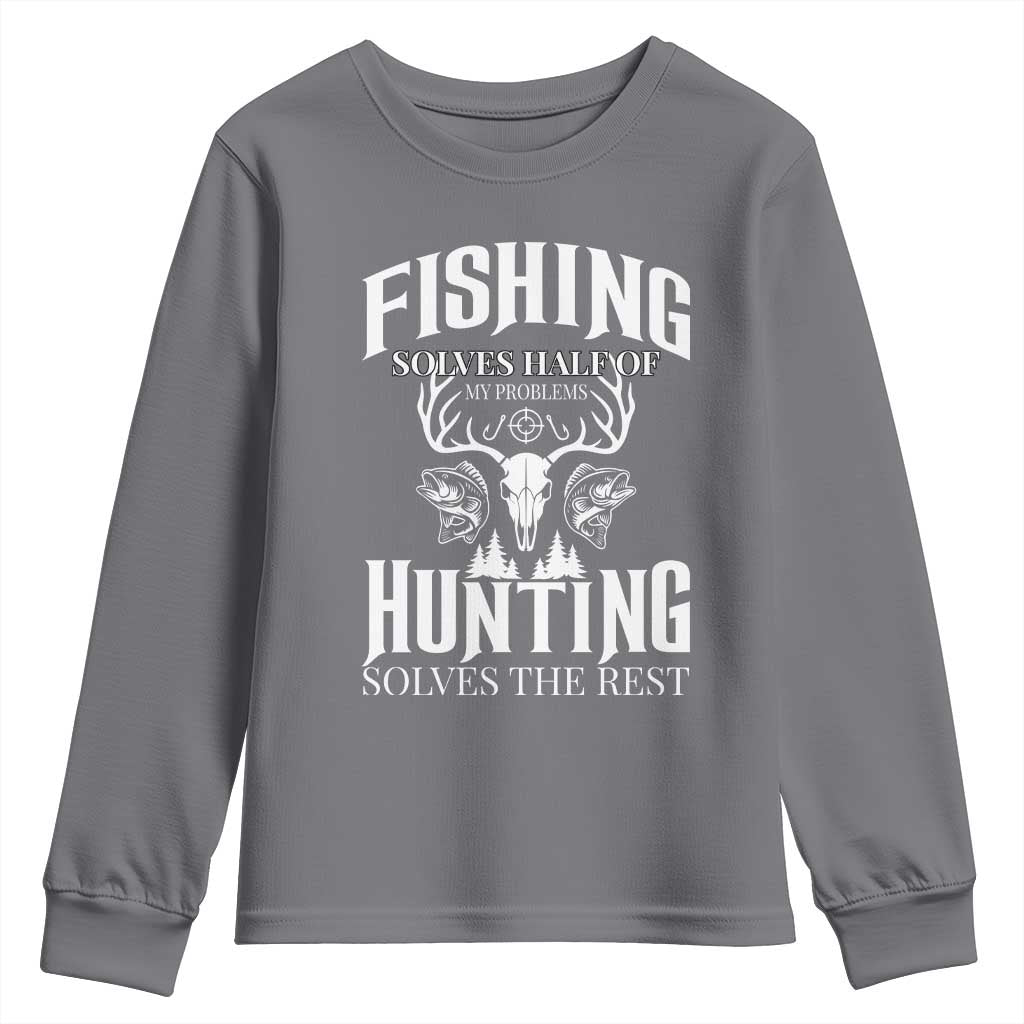 Hunter Fishermen Gifts Youth Sweatshirt Fishing Solves Half Hunting Solves The Rest TS12 Charcoal Print Your Wear