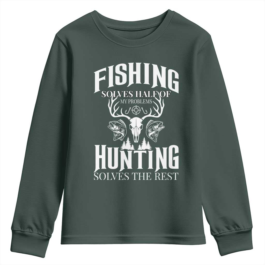 Hunter Fishermen Gifts Youth Sweatshirt Fishing Solves Half Hunting Solves The Rest TS12 Dark Forest Green Print Your Wear