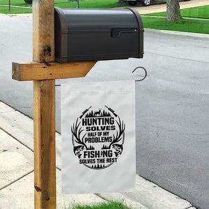 Hunter Fishermen Gifts Garden Flag Fishing And Hunting Solve My Problems TS12 Print Your Wear
