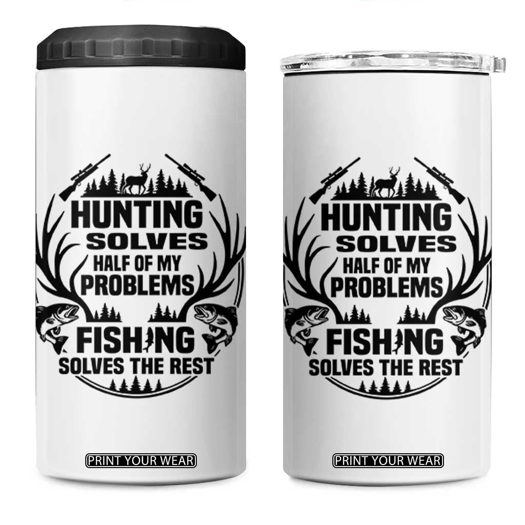 Hunter Fishermen Gifts 4 in 1 Can Cooler Tumbler Fishing And Hunting Solve My Problems TS12 One Size: 16 oz White Print Your Wear