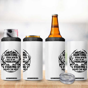 Hunter Fishermen Gifts 4 in 1 Can Cooler Tumbler Fishing And Hunting Solve My Problems TS12 Print Your Wear