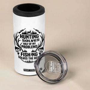Hunter Fishermen Gifts 4 in 1 Can Cooler Tumbler Fishing And Hunting Solve My Problems TS12 Print Your Wear