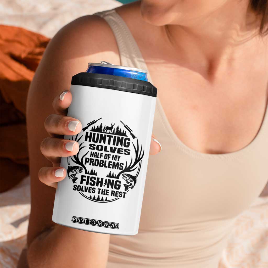 Hunter Fishermen Gifts 4 in 1 Can Cooler Tumbler Fishing And Hunting Solve My Problems TS12 Print Your Wear