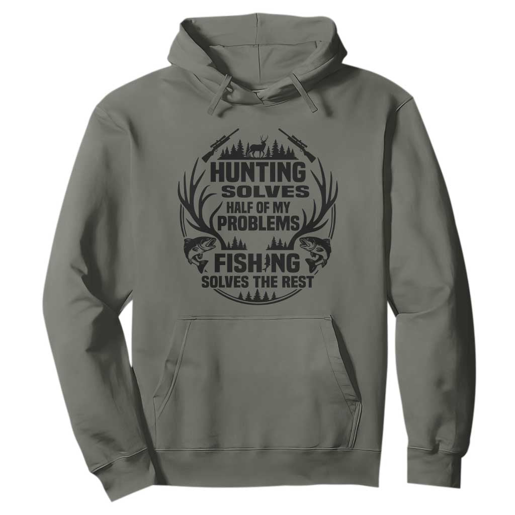 Hunter Fishermen Gifts Hoodie Fishing And Hunting Solve My Problems TS12 Military Green Print Your Wear