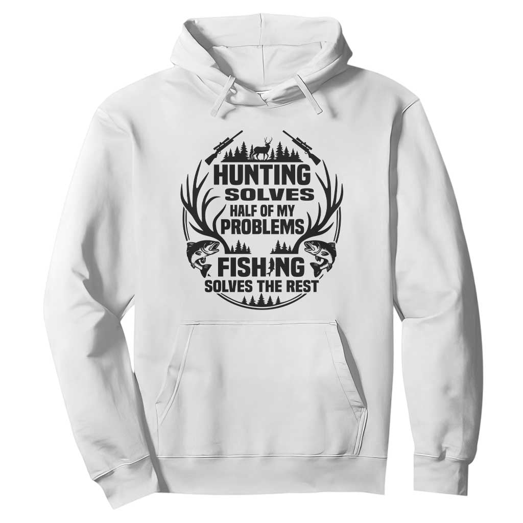 Hunter Fishermen Gifts Hoodie Fishing And Hunting Solve My Problems TS12 White Print Your Wear