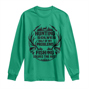 Hunter Fishermen Gifts Long Sleeve Shirt Fishing And Hunting Solve My Problems TS12 Irish Green Print Your Wear
