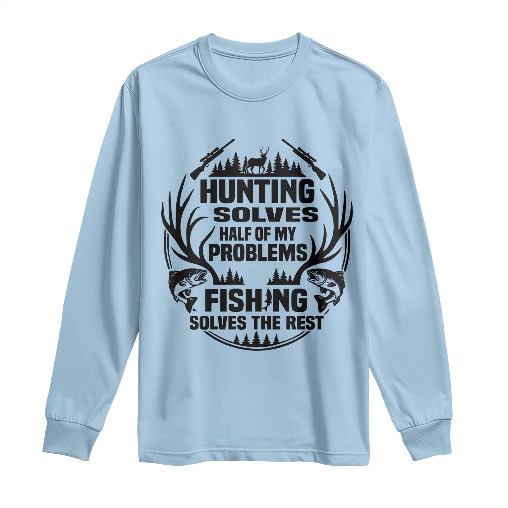 Hunter Fishermen Gifts Long Sleeve Shirt Fishing And Hunting Solve My Problems TS12 Light Blue Print Your Wear