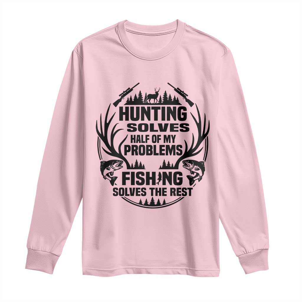 Hunter Fishermen Gifts Long Sleeve Shirt Fishing And Hunting Solve My Problems TS12 Light Pink Print Your Wear