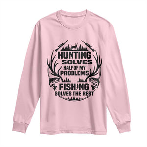 Hunter Fishermen Gifts Long Sleeve Shirt Fishing And Hunting Solve My Problems TS12 Light Pink Print Your Wear