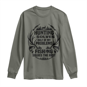 Hunter Fishermen Gifts Long Sleeve Shirt Fishing And Hunting Solve My Problems TS12 Military Green Print Your Wear