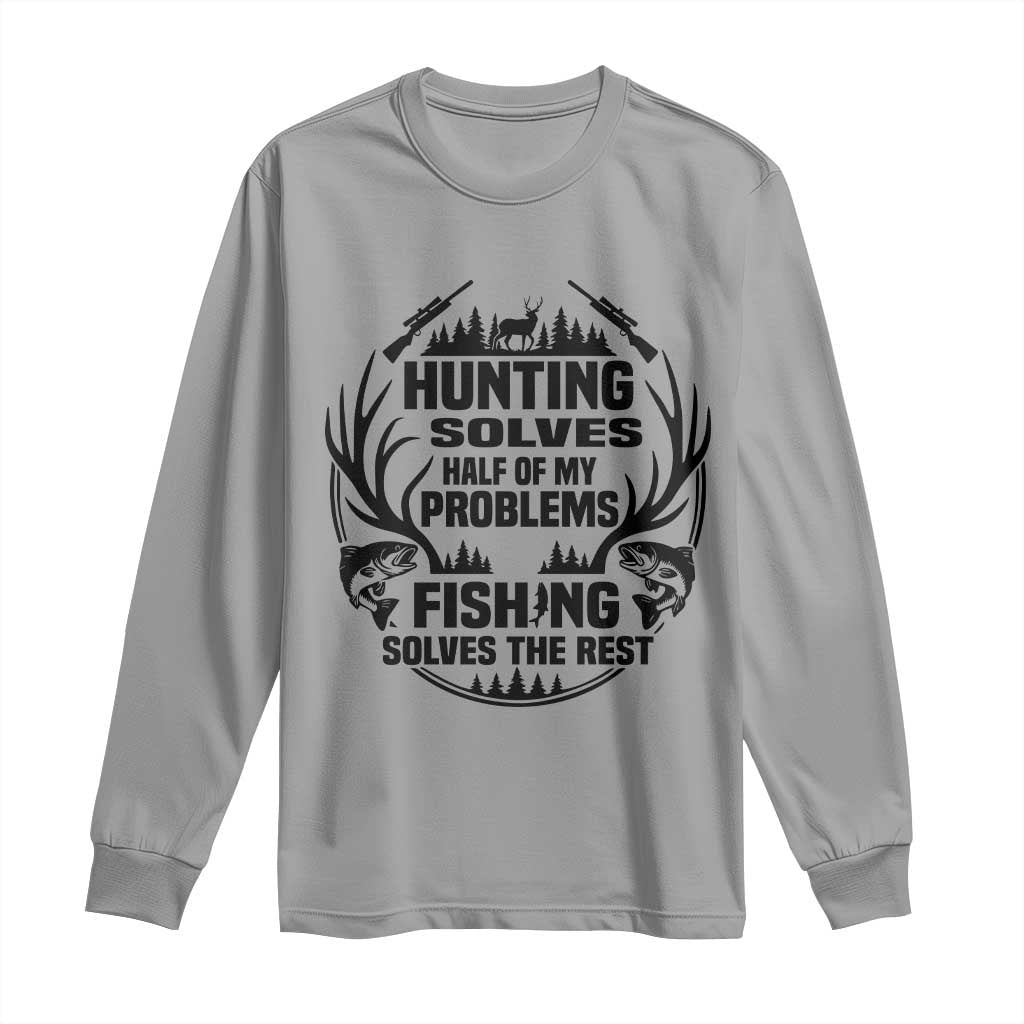 Hunter Fishermen Gifts Long Sleeve Shirt Fishing And Hunting Solve My Problems TS12 Sport Gray Print Your Wear