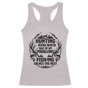 Hunter Fishermen Gifts Racerback Tank Top Fishing And Hunting Solve My Problems TS12 Ice Gray Print Your Wear