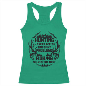 Hunter Fishermen Gifts Racerback Tank Top Fishing And Hunting Solve My Problems TS12 Irish Green Print Your Wear