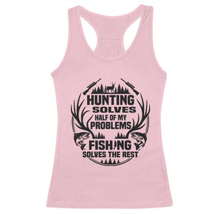 Hunter Fishermen Gifts Racerback Tank Top Fishing And Hunting Solve My Problems TS12 Light Pink Print Your Wear