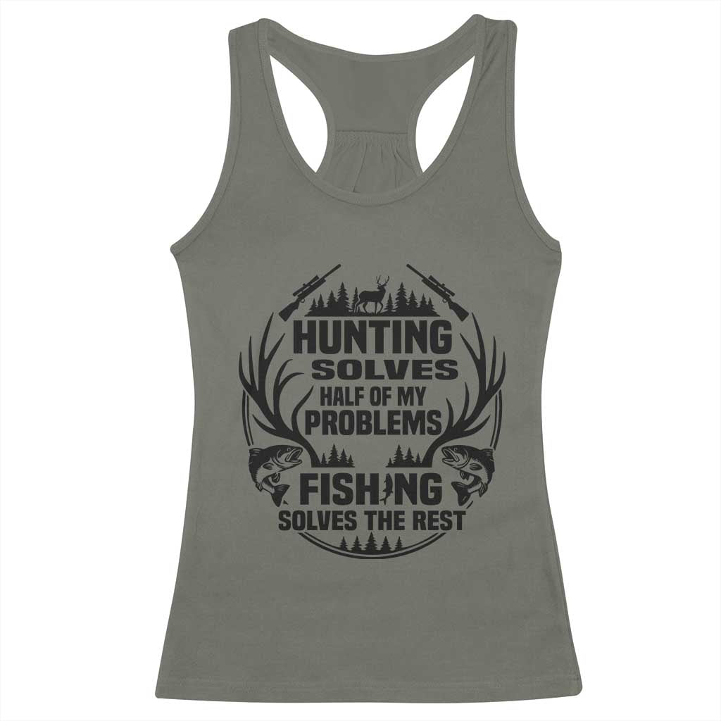 Hunter Fishermen Gifts Racerback Tank Top Fishing And Hunting Solve My Problems TS12 Military Green Print Your Wear