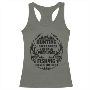 Hunter Fishermen Gifts Racerback Tank Top Fishing And Hunting Solve My Problems TS12 Military Green Print Your Wear