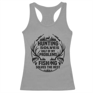 Hunter Fishermen Gifts Racerback Tank Top Fishing And Hunting Solve My Problems TS12 Sport Gray Print Your Wear