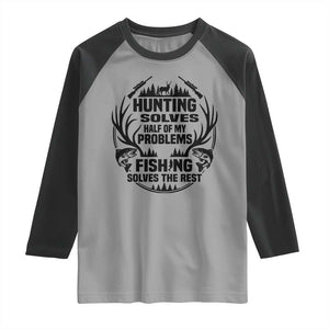 Hunter Fishermen Gifts Raglan Shirt Fishing And Hunting Solve My Problems TS12 Sport Gray Black Print Your Wear