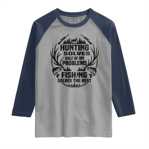 Hunter Fishermen Gifts Raglan Shirt Fishing And Hunting Solve My Problems TS12 Sport Gray Navy Print Your Wear