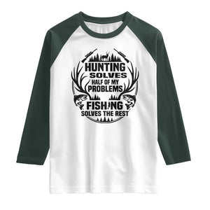 Hunter Fishermen Gifts Raglan Shirt Fishing And Hunting Solve My Problems TS12 White Dark Forest Green Print Your Wear