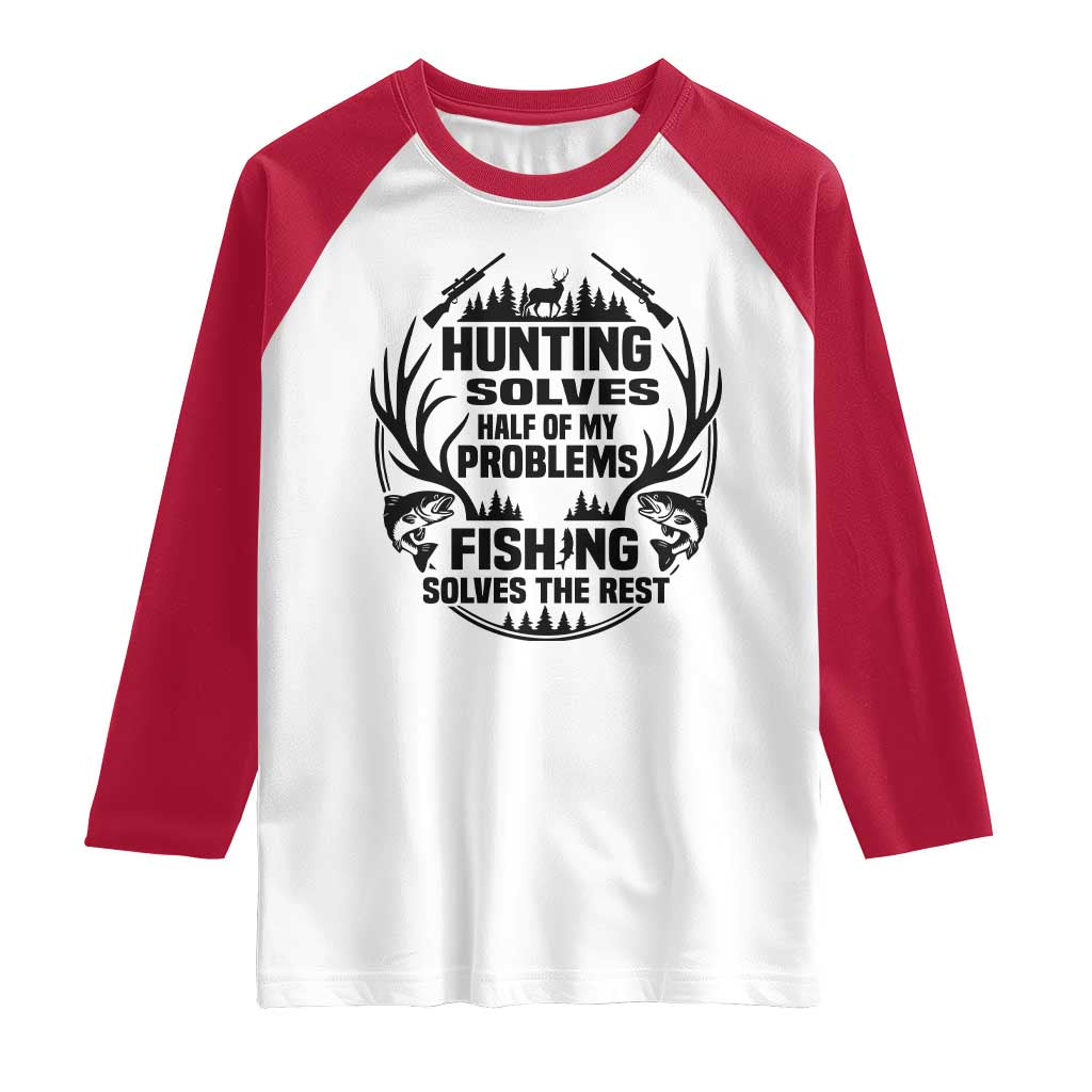 Hunter Fishermen Gifts Raglan Shirt Fishing And Hunting Solve My Problems TS12 White Red Print Your Wear